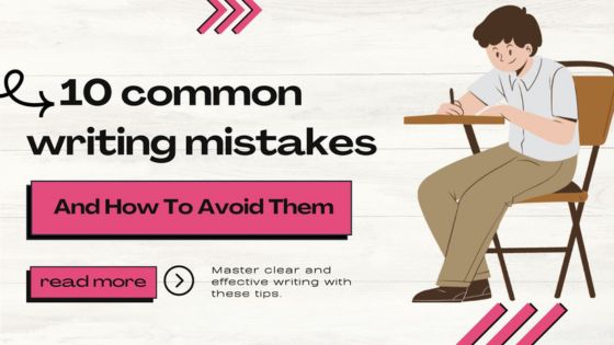 10 Common Writing Mistakes And How To Avoid Them